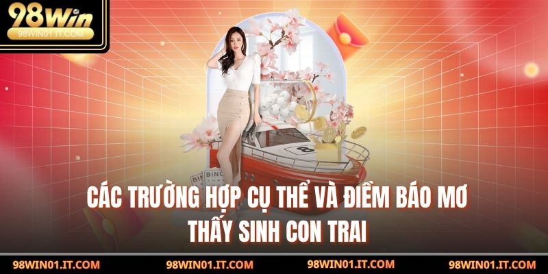 Mơ Thấy Sinh Con Trai: Con Số May Mắn Ẩn Chứa Vận Đỏ 3 Các trường hợp cụ thể và điềm báo mơ thấy sinh con trai
