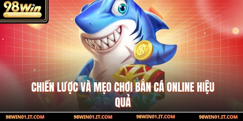 Bắn Cá Online – Trải Nghiệm Game Giải Trí Siêu Hấp Dẫn 4 Chiến lược và mẹo chơi Bắn Cá Online hiệu quả
