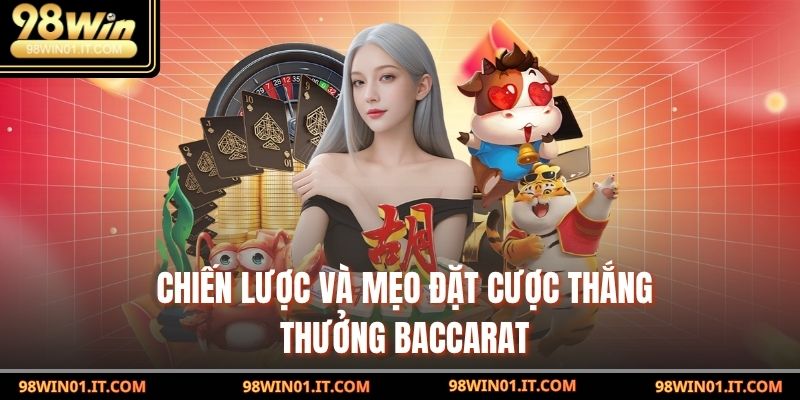 Chiến Lược Baccarat – Bí Quyết Thắng Cược Nhanh Và An Toàn 3 Chiến lược và mẹo đặt cược thắng thưởng Baccarat