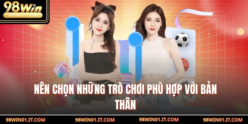 Game Đánh Bài Online: Trải Nghiệm Giải Trí Đỉnh Cao Ngay 5 nên chọn những trò chơi phù hợp với bản thân