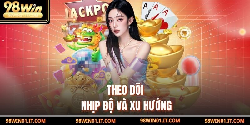 Chiến Lược Baccarat – Bí Quyết Thắng Cược Nhanh Và An Toàn 4 theo dõi nhịp độ và xu hướng