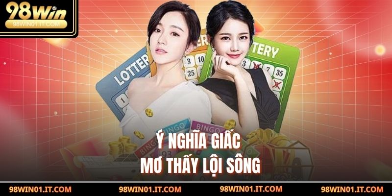 Mơ Thấy Lội Sông: Giải Mã Giấc Mơ Và Điềm Báo Tâm Linh 2 Ý nghĩa giấc mơ thấy lội sông