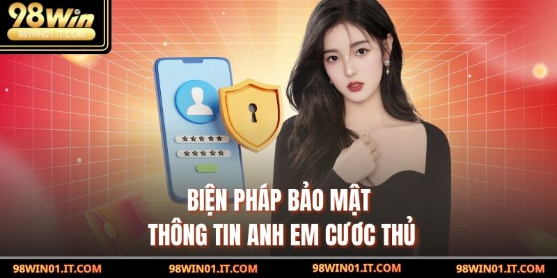Biện pháp bảo mật thông tin anh em cươc thủ