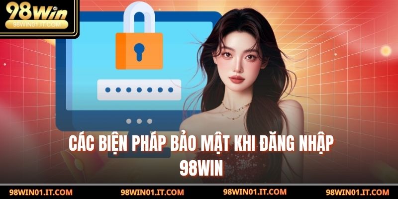 Các biện pháp bảo mật khi đăng nhập 98win