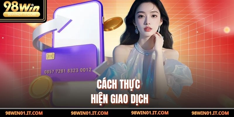 Cách thực hiện giao dịch