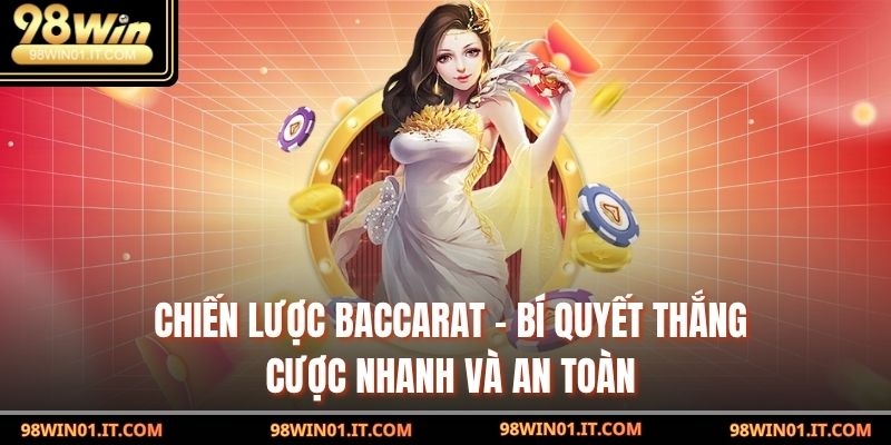 Chiến Lược Baccarat – Bí Quyết Thắng Cược Nhanh Và An Toàn 8 Baccarat