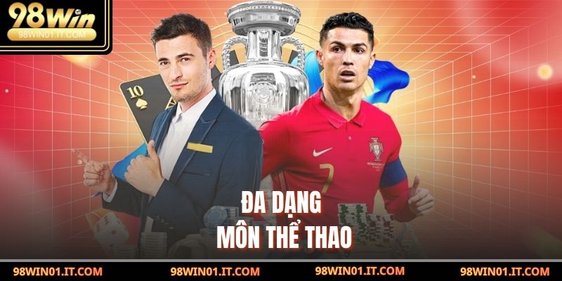 Thể Thao 98win – Trải Nghiệm Cá Cược Xanh Chín An Toàn 4 Đa dạng môn thể thao