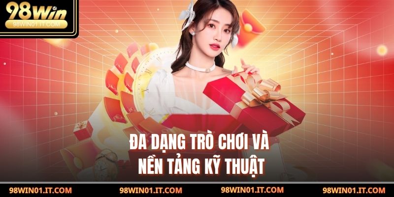 Đa dạng trò chơi và nền tảng kỹ thuật