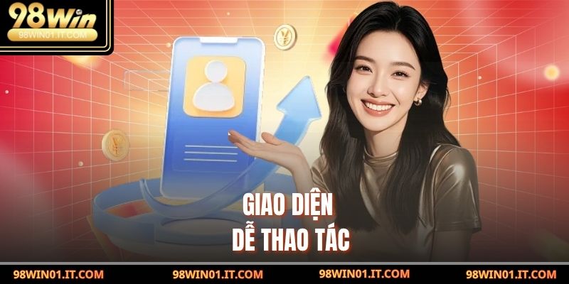 Giao diện dễ thao tác