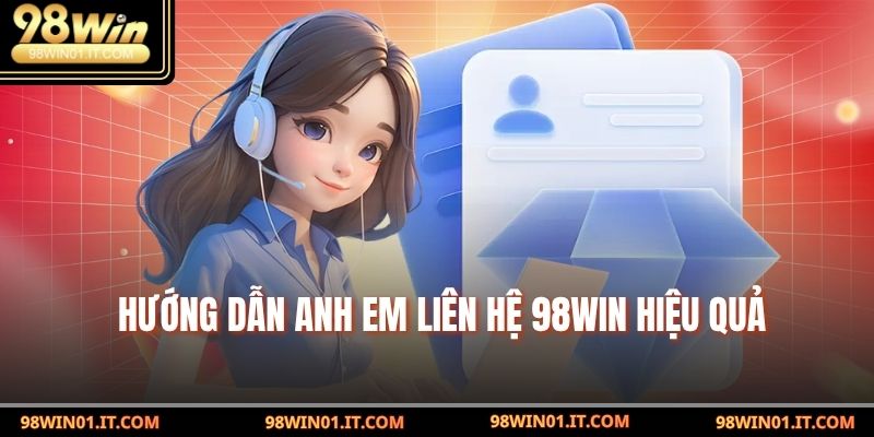 Hướng dẫn anh em liên hệ 98win hiệu quả