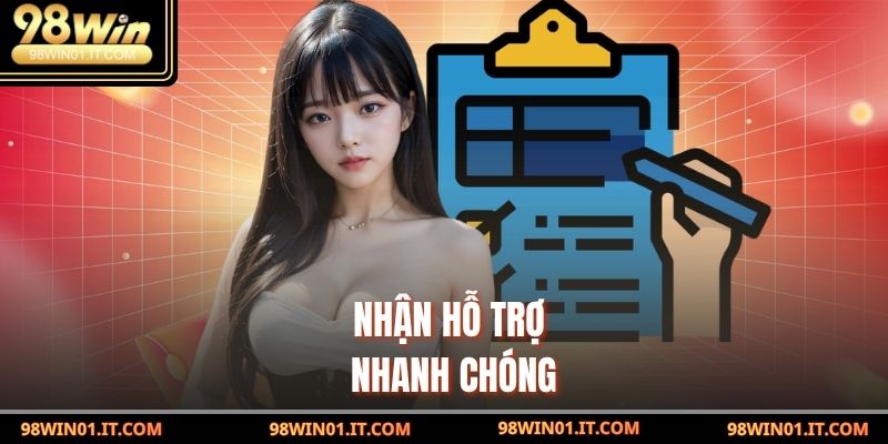 Nhận hỗ trợ nhanh chóng
