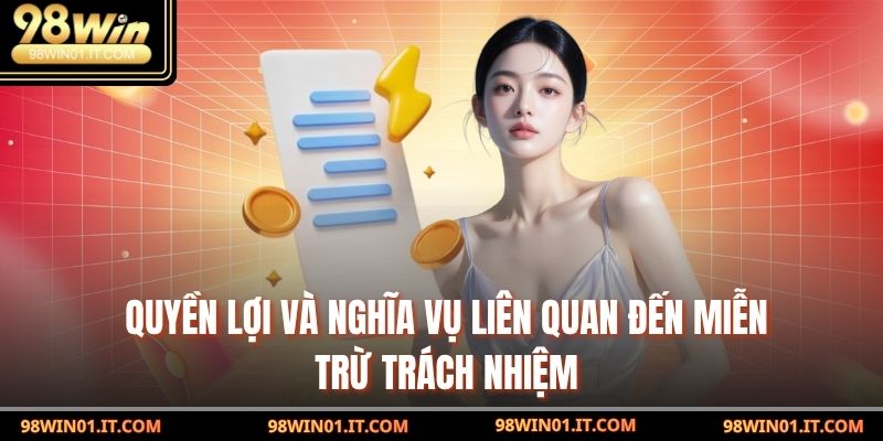 Quyền lợi và nghĩa vụ liên quan đến miễn trừ trách nhiệm
