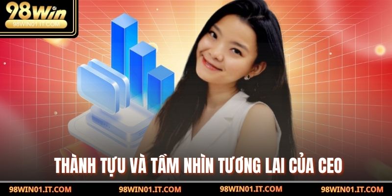 Thành tựu và tầm nhìn tương lai của CEO