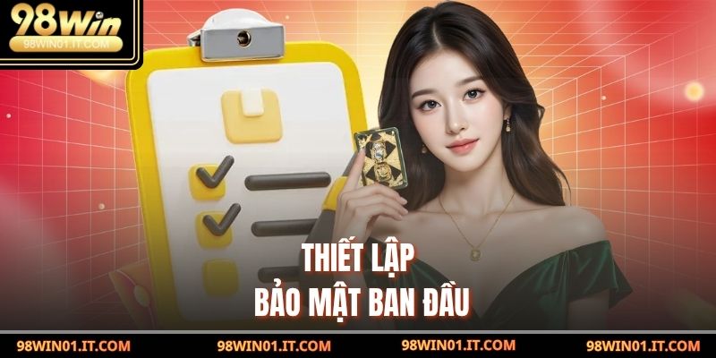 Thiết lập bảo mật ban đầu