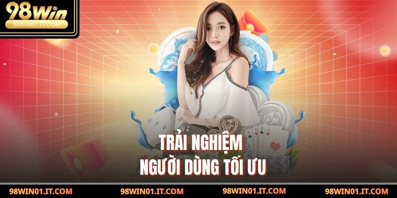trải nghiệm người dùng tối ưu